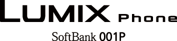 LUMIX Phone™ SoftBank 001P