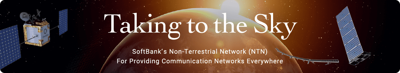 Taking to the Sky SoftBank’s Non-Terrestrial Network (NTN) For Providing Communication Networks Everywhere