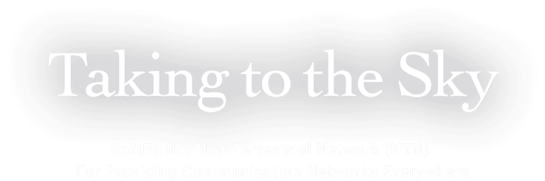 Taking to the Sky SoftBank’s Non-Terrestrial Network (NTN) For Providing Communication Networks Everywhere