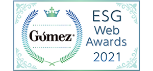 Selected as an excellent company in the “Gomez ESG Site Ranking 2021”