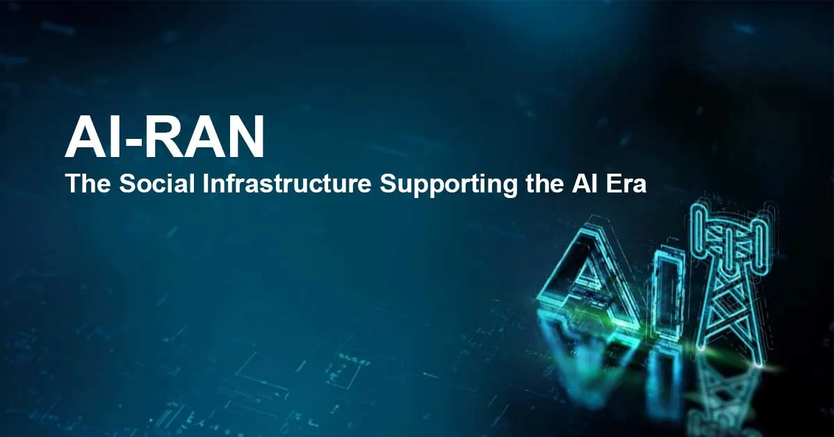 【Overview】AI-RAN: The Social Infrastructure Supporting the AI Era ...