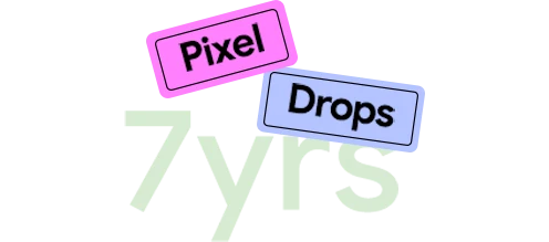 Pixel Drops 7yrs