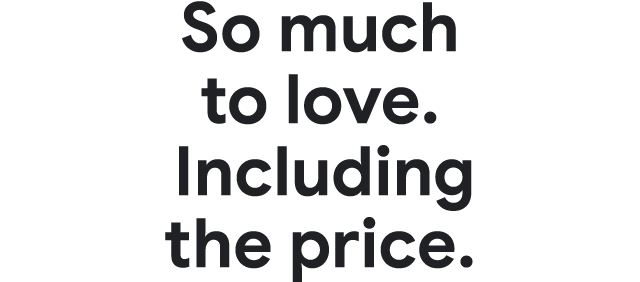 So much to love. Including the price.