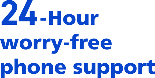 24-Hour worry-free phone support