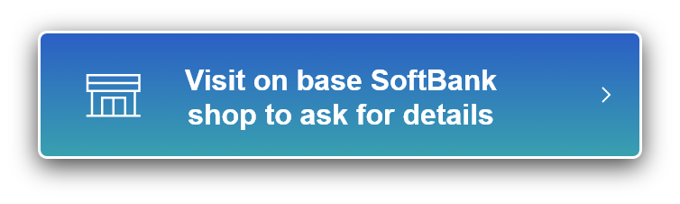 Visit on base SoftBankshop to ask for details