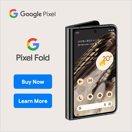 Google Pixel  Pixel Fold Buy Now Learn More