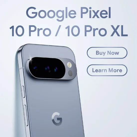 Google Pixel 10 Pro / 10 Pro XL Buy Now Learn More