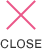CLOSE