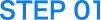 STEP 01