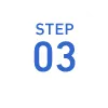 STEP 03